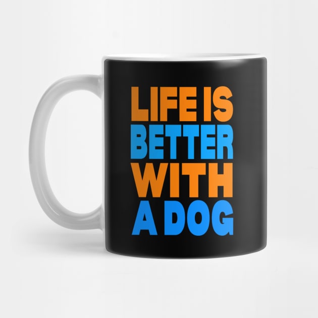 Life is better with a dog by Evergreen Tee